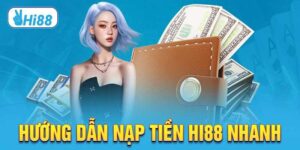 Hướng dẫn nạp tiền Hi88