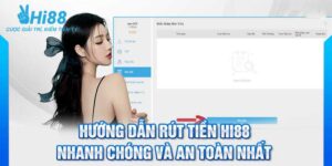 Hướng dẫn rút tiền Hi88